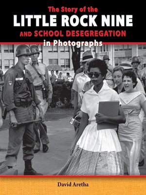 cover image of The Story of the Little Rock Nine and School Desegregation in Photographs